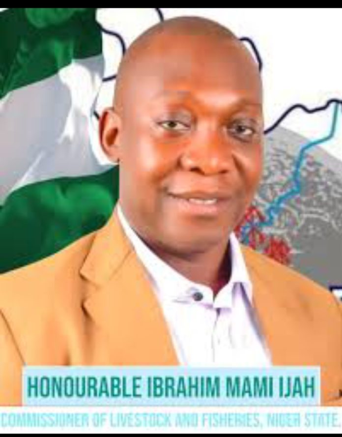 Hon. Ibrahim Mami IJah Hon. Commissioner, Ministry ofLivestock and Fisheries Niger State